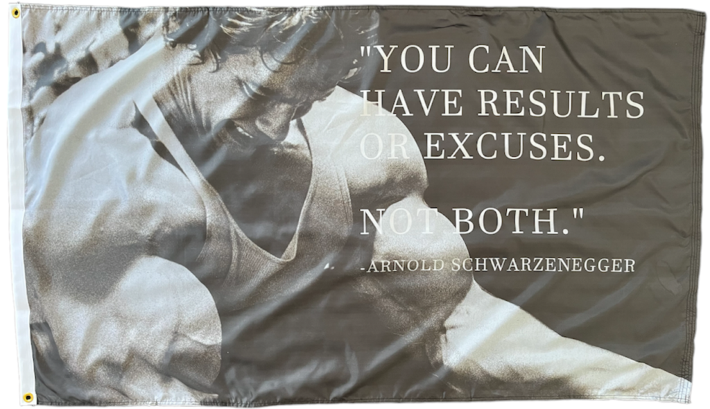 "You Can Have Results Or Excuses. Not Both" Arnold Schwarzenegger Flag